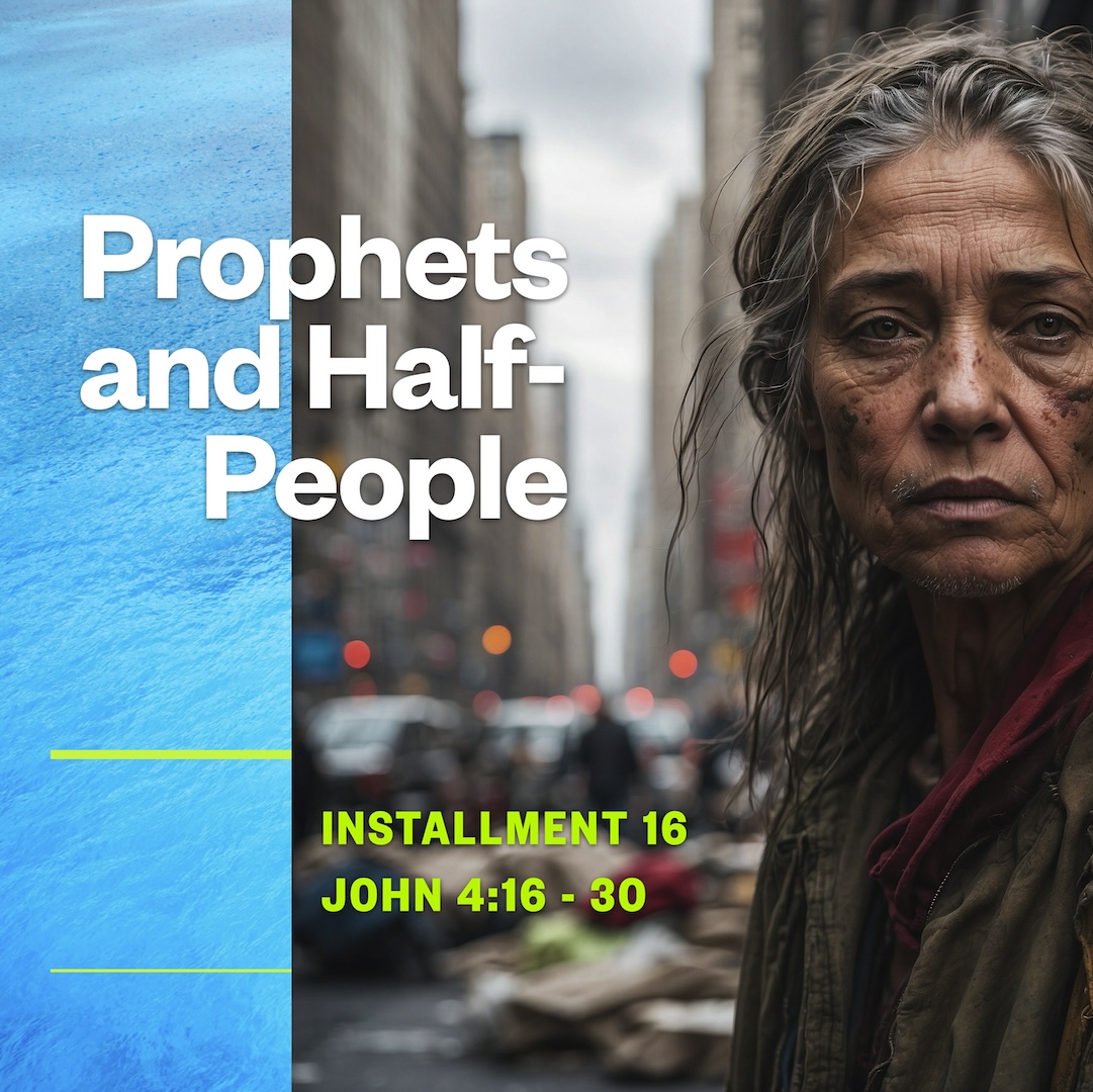 Prophets and Half-People – Questions we wouldn’t ask, people we wouldn’t listen to